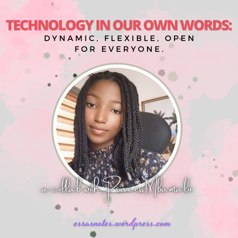 Technology in Our Own Words: Dynamic, Flexible, and Open for Everyone – A Collab with Princess Mbamalu.